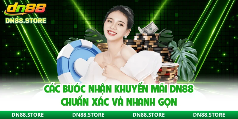 Các bước nhận khuyến mãi DN88 chuẩn xác và nhanh gọn 