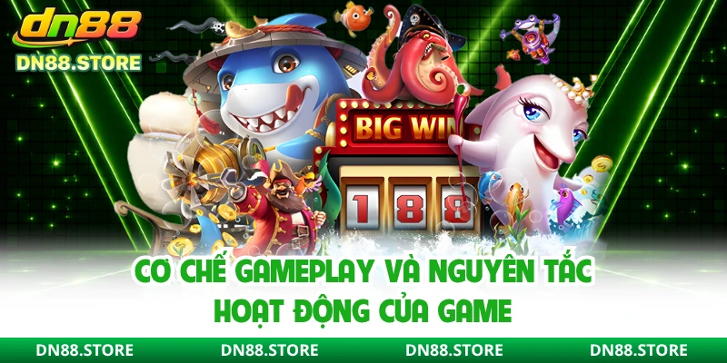 Cơ chế gameplay và nguyên tắc hoạt động của game 